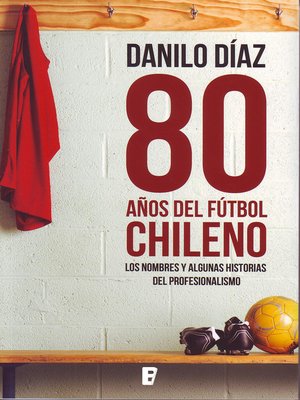 cover image of 80 Años del fútbol chileno